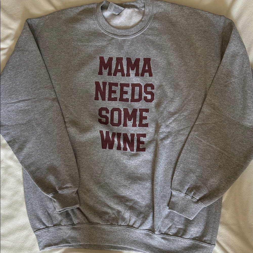 Women’s oversized Gray Sweatshirt  “ Mama needs some wine” L “nwot”